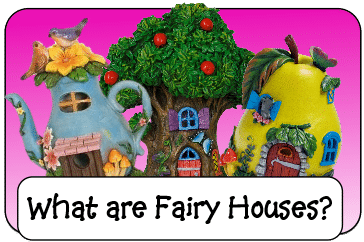 What are Fairy Houses?