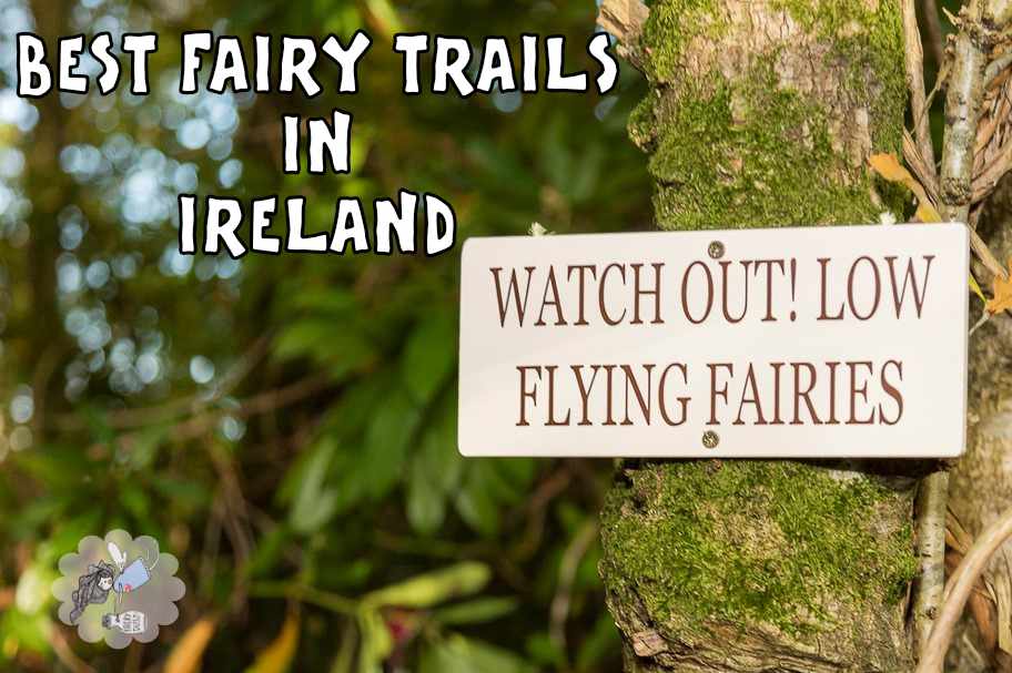 Best 10 Fairy Trails in Ireland (I have been to them all!)