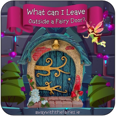 What do you leave at a Fairy Door?