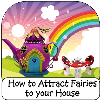 how do you attract fairies to your House?