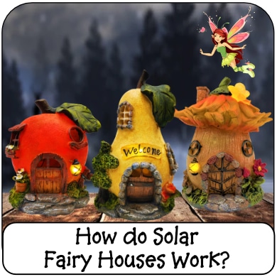 How do Solar Fairy Houses work?